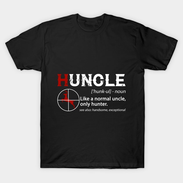 Huncle Definition Like A Normal Uncle Only Hunter T-Shirt by TeeLovely